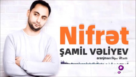 Samil Veliyev - Nifret 2020