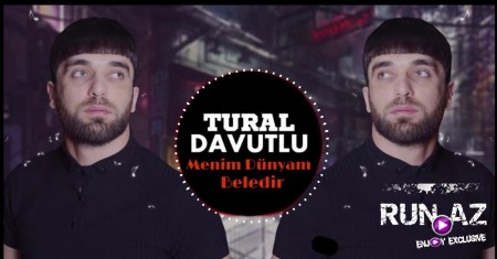 Tural Davutlu - Menim Dunyam Beledir 2020