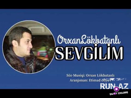 Orxan Lokbatanli - Sevgilim 2020