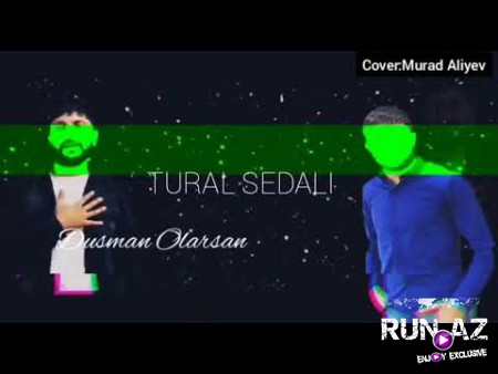 Tural Sedali - Dusman Olarsan 2020