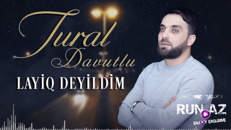 Tural Davutlu - Layiq Deyildim 2020