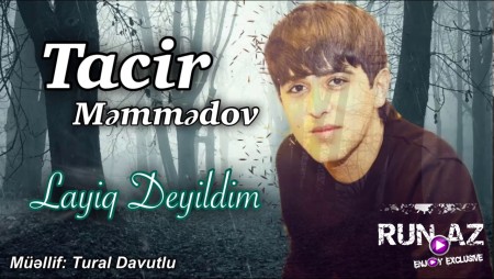 Tacir Memmedov - Layiq Deyildim 2020