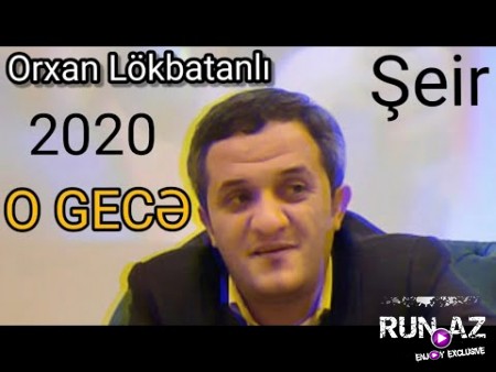 Orxan Lokbatanli - O Gece 2020