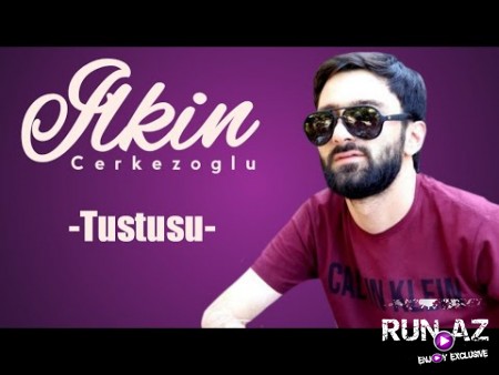 Ilkin Cerkezoglu - Tustusu 2020