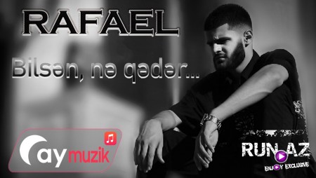 Rafael - Bilsen ne qeder 2020