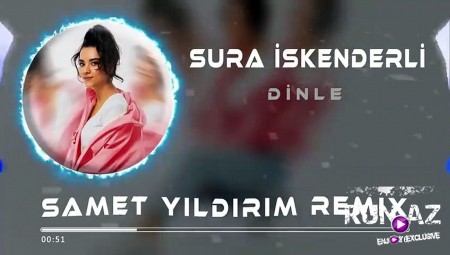 Sura Iskenderli - Dinle 2020 (Remix)