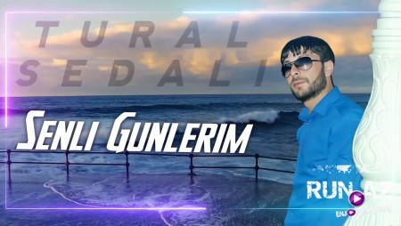 Tural Sedali - Senli Gunlerim 2020