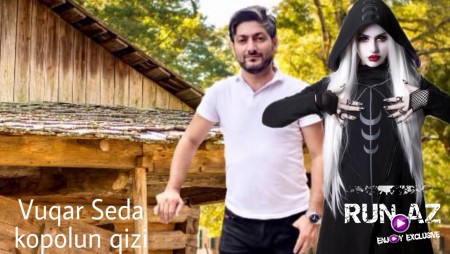 Vuqar Seda - Kopolun Qizi 2020