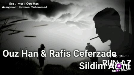 Ouz Han & Rafis Ceferzade - Sildim Adini 2020