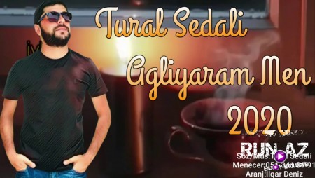 Tural Sedali - Gorsem Seni Agliyaram Men 2020