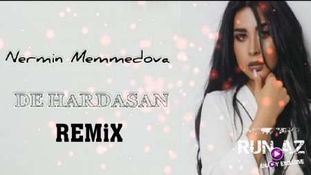 Nermin Memmedova - De Hardasan 2020 (Remix)