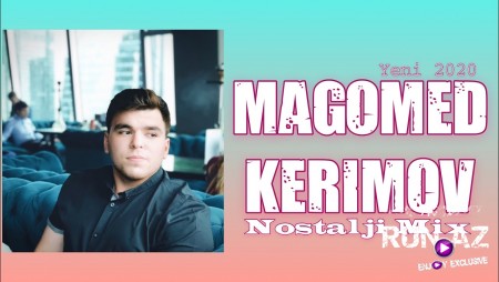 Magomed Kerimov - Nostalji 2020