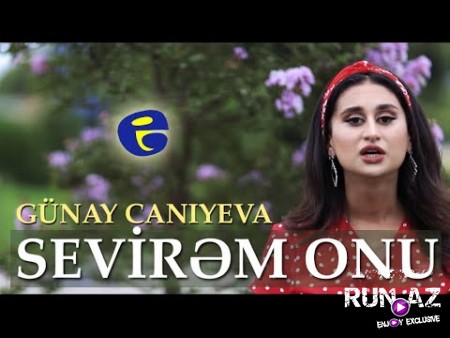 Gunay Caniyeva - Sevirem Onu 2020