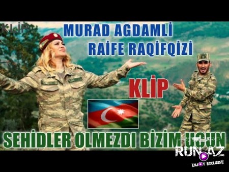 Murad Agdamli ft Raife Raqifqizi - Sehidler Olmezdi Bizim Ucun 2020