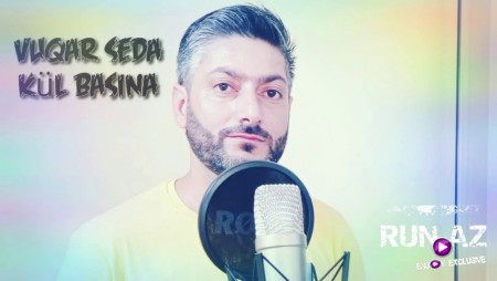 Vuqar Seda - Kul Basina 2020
