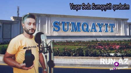 Vuqar Seda - Sumqayitli Qardasim 2020