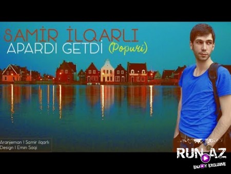 Samir Ilqarli - Apardi Getdi 2020