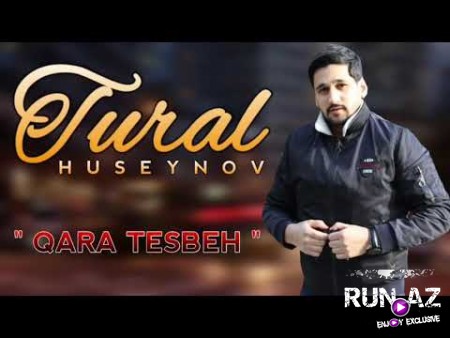 Tural Huseynov - Qara Tesbeh 2020
