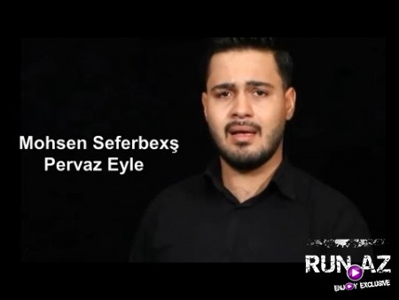 Mohsen Seferbexs - Pervaz Eyle 2020