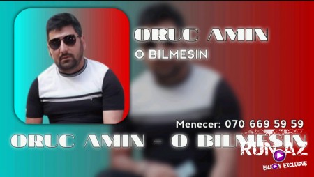 Oruc Amin - O Bilmesin 2020