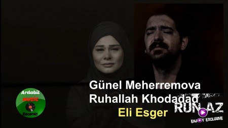Gunel Meherremova & Ruhallah Khodadad - Eli Esger 2020
