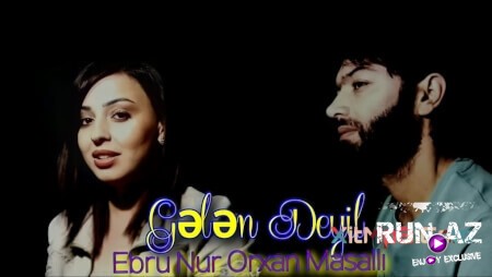 Orxan Masalli & Ebru Nur - Gelen Deyil 2020
