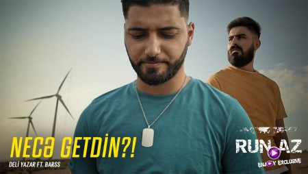 Deli Yazar ft. Barss - Nece Getdin 2020