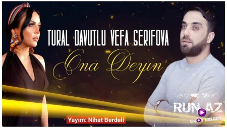 Tural Davutlu ft Vefa Serifova - Ona Deyin 2020