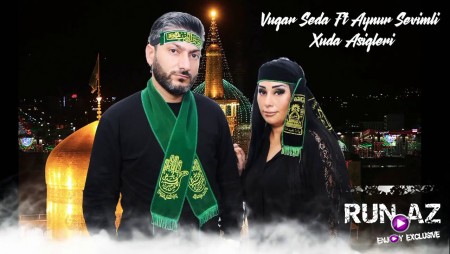 Vuqar Seda ft Aynur Sevimli - Xuda Asiqleri 2020