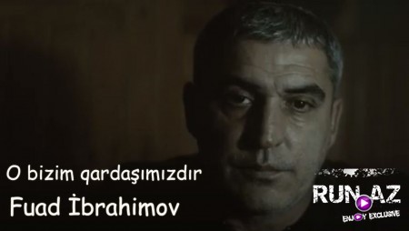 Fuad Ibrahimov - O Bizim Qardasimizdir 2020