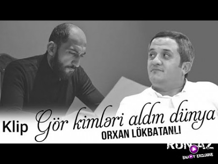 Orxan Lokbatanli - Gor Kimleri Aldin Dunya 2020