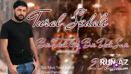 Tural Sedali - Bir Deli Qiz Bir Deli Sair 2020