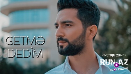 Ahmed Mustafayev - Getme Dedim 2020