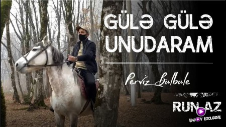 Perviz Bulbule - Gule Gule Unudaram 2021