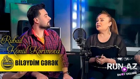 Rubail Azimov & Konul Kerimova - Bileydim Gerek 2021