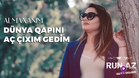 Almaxanim - Dunya Qapini ac Cixim Gedim 2021