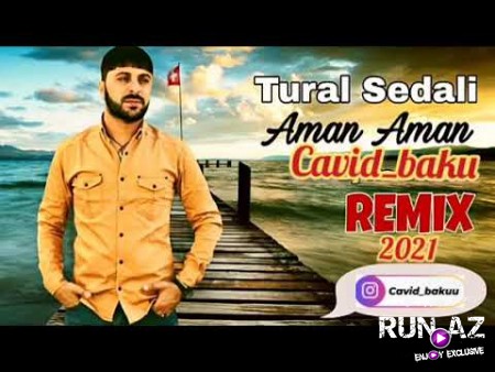 Tural Sedali - Aman Aman 2021 (Remix)