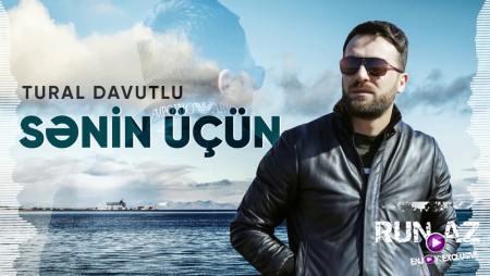 Tural Davutlu - Senin Ucun 2021