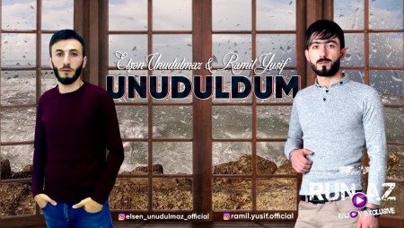 Ramil Yusif ft Elsen Unudulmaz - Unuduldum 2021