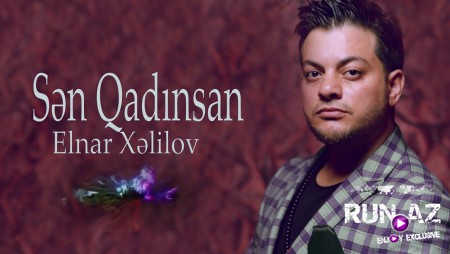 Elnar Xelilov - Sen Qadinsan 2021