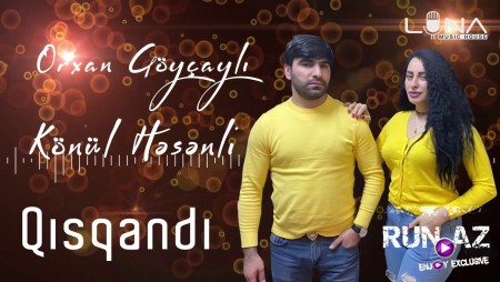 Orxan Goycayli & Konul Hesenli - Qisqandi 2021.