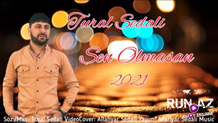 Tural Sedali - Sen Olmasan 2021