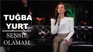 Tugba Yurt - Sensiz Olamam 2021 (Akustik)
