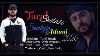 Tural Sedali - Sevdiyin Adami 2021