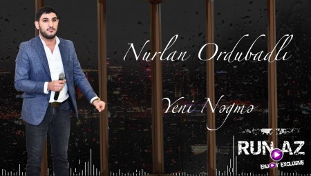 Nurlan Ordubadli - Yeni Negme 2021