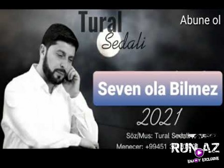 Tural Sedali - Seven Ola Bilmez 2021