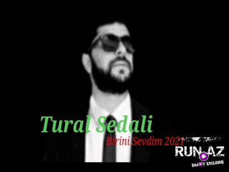 Tural Sedali - Birini Sevdim 2021