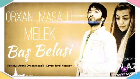 Orxan Masalli & Melek - Bas Belasi 2021