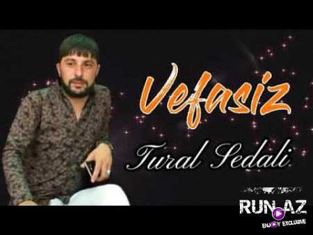 Tural Sedali - Vefasiz 2021