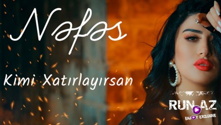 Nefes - Kimi Xatirlayirsan 2021